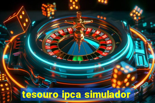 tesouro ipca simulador